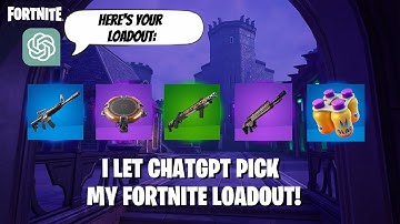 I Let ChatGPT Pick My Fortnite Loadout... And Things Got Crazy 🔥