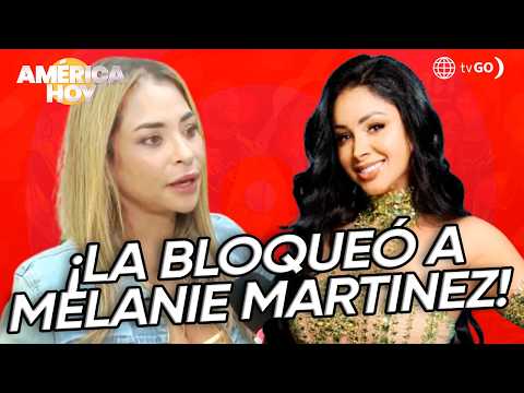 América Hoy: Melanie Martínez confiesa que Pamela Franco la bloqueó (HOY)