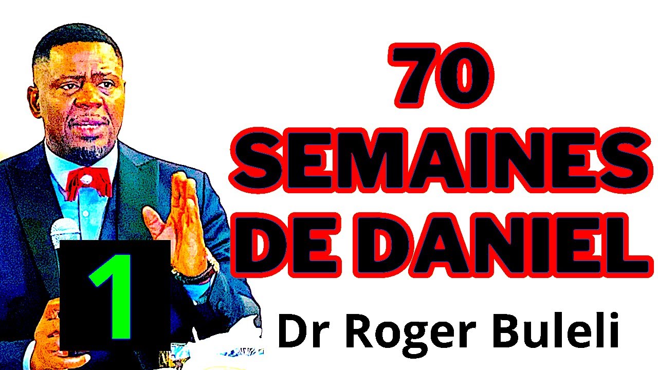 70 SEMAINES DE DANIEL partie 1 par le Dr  Roger Buleli