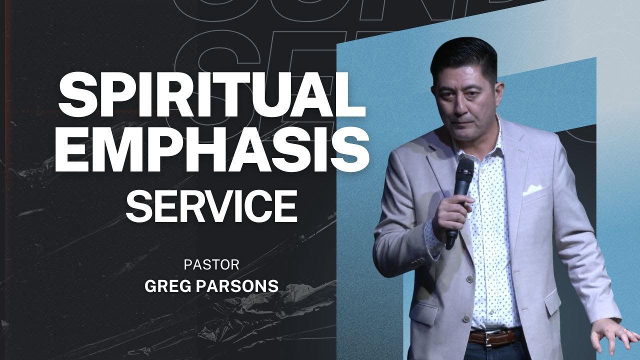 Spiritual Emphasis Service with Pastor Greg Parsons