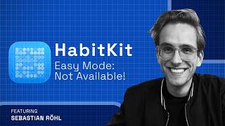 There Is No Easy Mode: Launching Apps After Your First Success — Sebastian Röhl, HabitKit