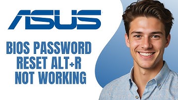 Asus Bios Password Reset Alt+R Not Working? What To Do