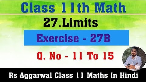Rs Aggarwal Class 11 Maths | Limits | Exercise 27B  Q.No 11 To 15 | JAC Board Class 11th Math Limit