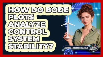 How Do Bode Plots Analyze Control System Stability? - Electrical Engineering Essentials