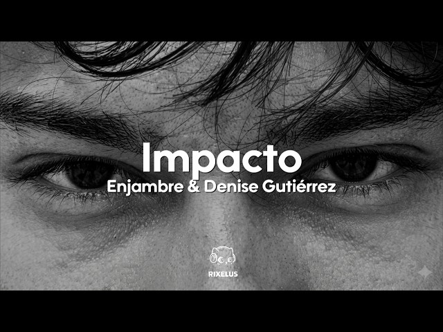 "no me mires con esos ojos..." | Enjambre & Denise Gutiérrez - Impacto (Letra)