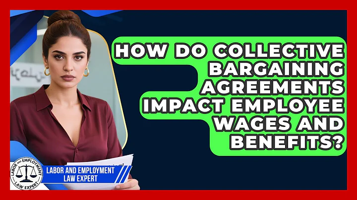 How Do Collective Bargaining Agreements Impact Employee Wages and Benefits?