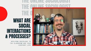 What are  Social Interactions & Processes?