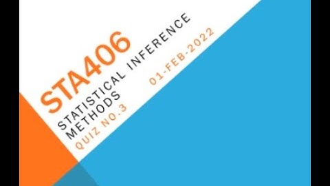 STA406 Statistical Inference Quiz No 3