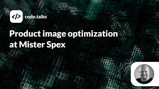code.talks 2019 - Product image optimization at Mister Spex Wealth