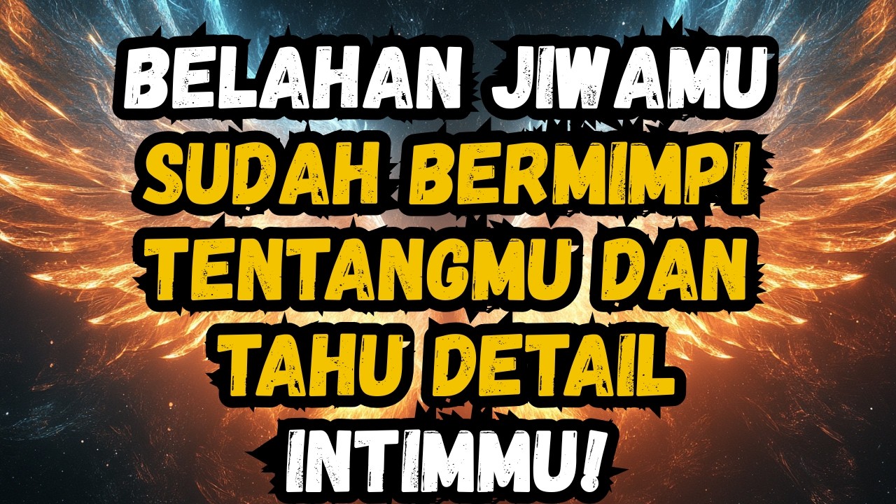 💫✨ BELAHAN JIWAMU SUDAH BERMIMPI TENTANGMU DAN TAHU DETAIL INTIMMU!