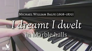 I dreamt I dwelt in Marbel Halls (piano) from Opera 'The Bohemian girl'