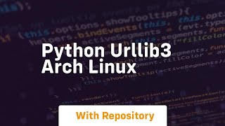 python urllib3 Arch Linux