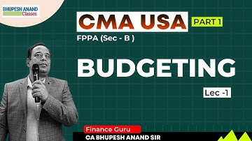 Budgeting intro lecture | CMA USA Part 1 | Section B @bhupeshanand