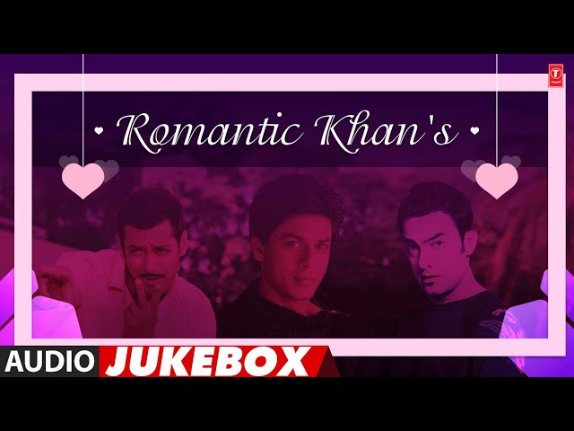Romantic Khan's (Audio) Jukebox | Shahrukh Khan, Salman Khan, Aamir Khan Super Hit Romantic Songs class=