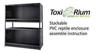 How to assemble 4x2x2FT stackable PVC reptile enclosure  | Toxirium