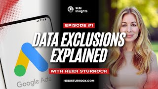 Google Ads Data Exclusions Explained | SEM Insights Episode 1