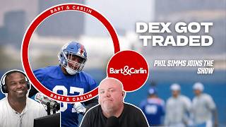 Knicks Take Game 1, Dexter Lawrence Trade, &amp; Phil Simms Joins the Show | Bart &amp; Carlin - 4/20/26