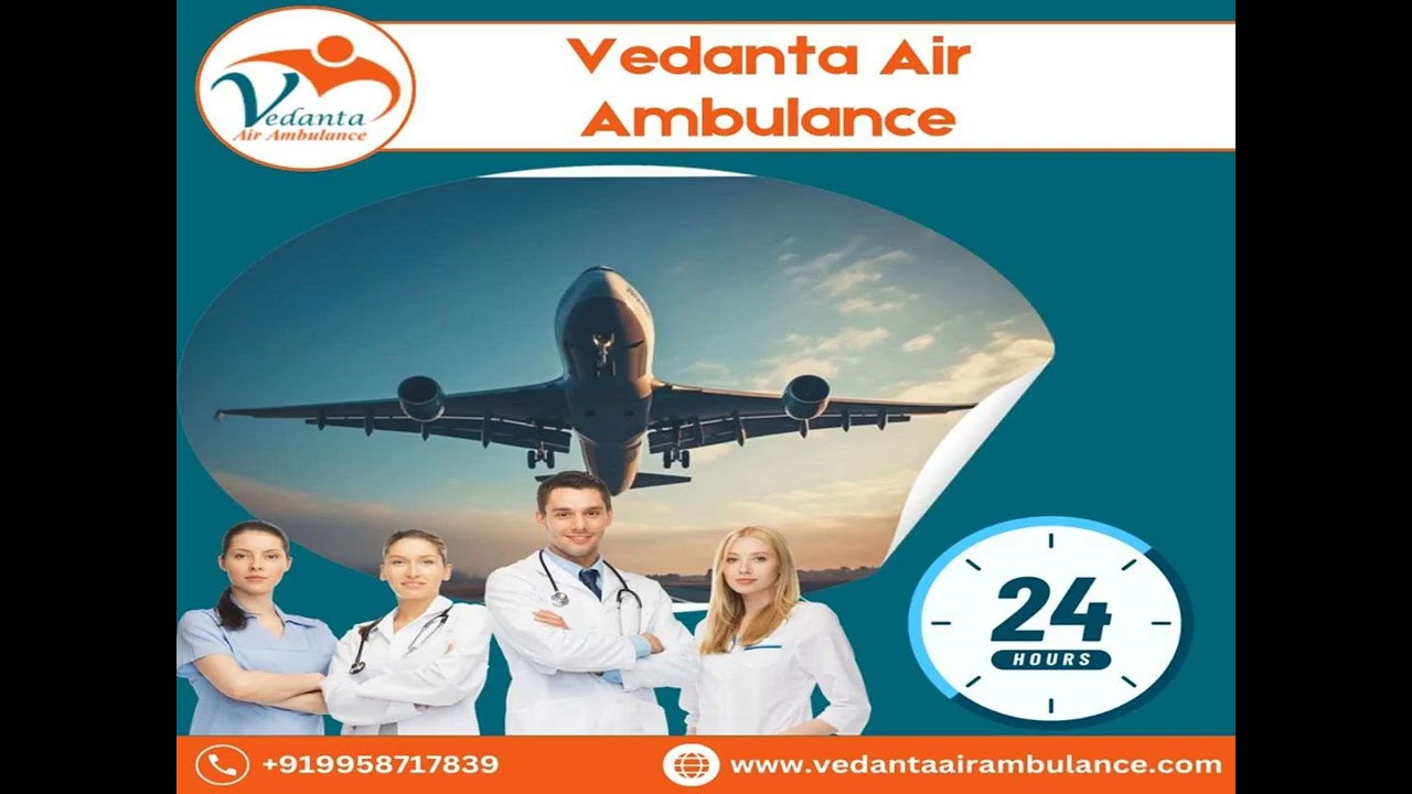 Vedanta Air Ambulance in Delhi – Best and Problem Free