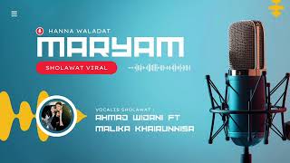 Download Lagu Sholawat Viral | Hanna Waladat Maryam - Voc. Ahmad Widani FT Malika khairunnisa MP3