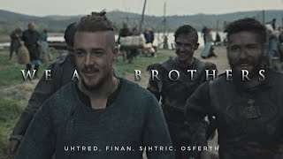 Uhtred, Finan, Sihtric &amp; Osferth || We Are Brothers (The Last Kingdom)