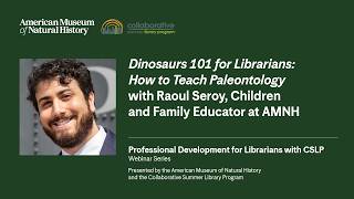 Dinosaurs 101 for Librarians: How to Teach Paleontology with Raoul Seroy