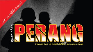LAGU JAWA "PERANG" (PERANG IRAN VS ISRAEL DALAM RENUNGAN NADA) LIRIK SRI WINTALA ACHMAD