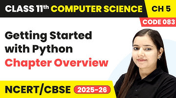Getting Started with Python - Chapter Overview | Class 11 Computer Science Chapter 5 | CBSE 2025-26