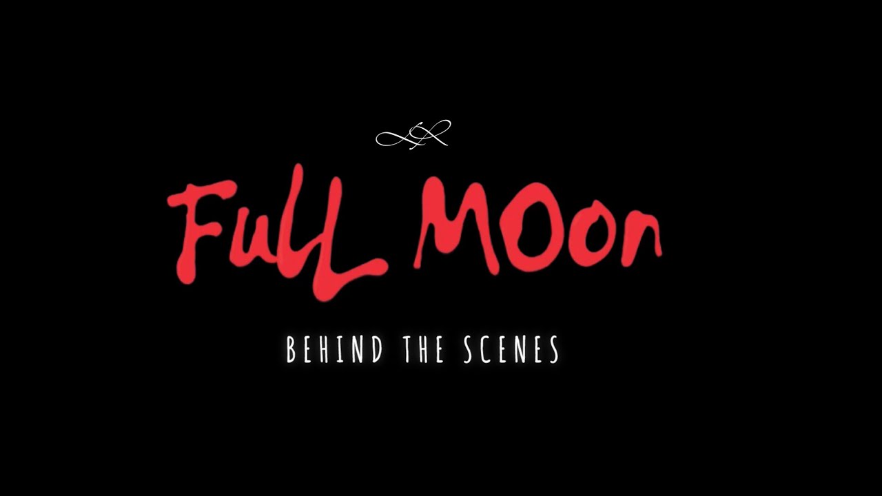 Full Moon - Behind The Scenes
