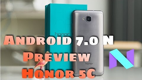(EMUI 5) Honor 5C Android N  (7.0) Preview Official Update| Ported from Huawei P9 lite
