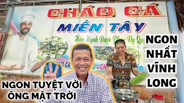 Ở Vĩnh Long có một món ăn không phải ai cũng biết, quán Cháo Cá Miền Tây ngon tuyệt vời ông mặt trời