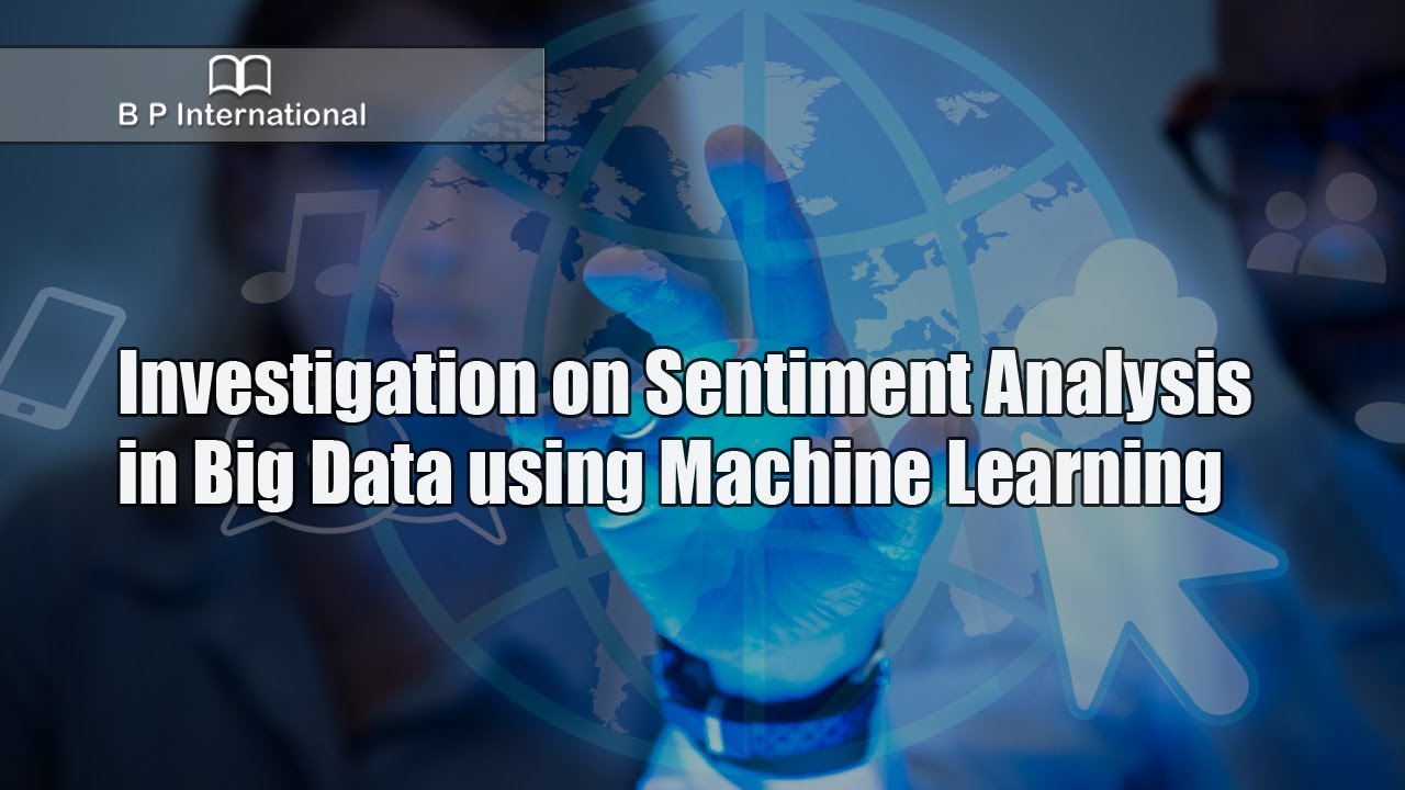 Investigation on Sentiment Analysis in Big Data using Machine Learning ...