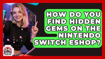 How Do You Find Hidden Gems On The Nintendo Switch eShop? - Joystick Generations