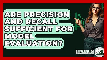 Are Precision And Recall Sufficient For Model Evaluation? - The Friendly Statistician