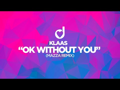 Klaas – OK Without You (Mazza Remix)