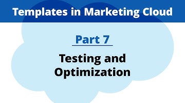 Part 7: Testing and Optimization | Email Templates in Marketing Cloud