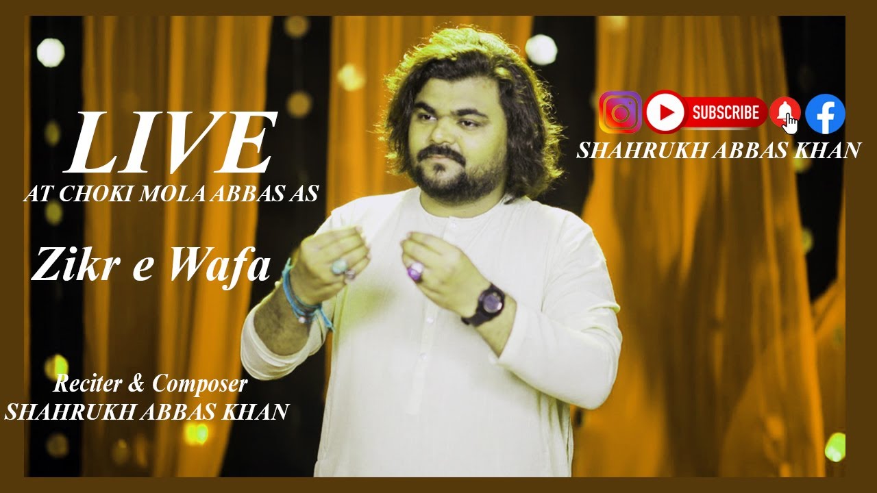 ZIKR E WAFA KALAM MOLA ABBAS AS SHAHRUKH ABBAS KHAN