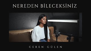 Ceren Gülen - Nereden Bileceksiniz Resimi