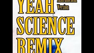 Yeah Science Remix  (Instrumental Version)