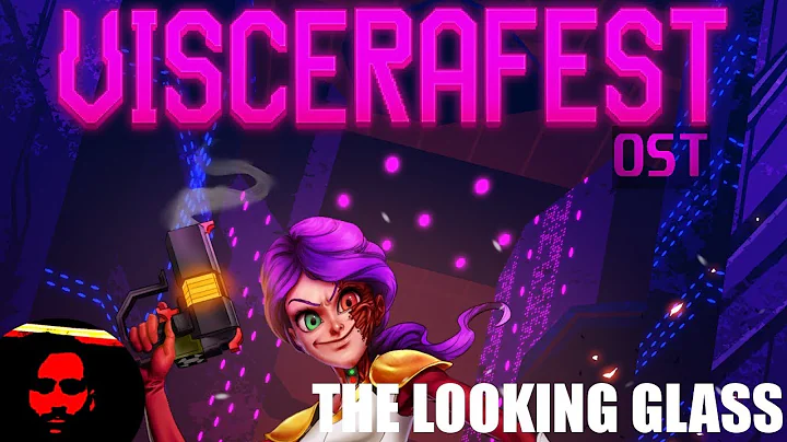 The Looking Glass - C1L5 [Viscerafest OST]
