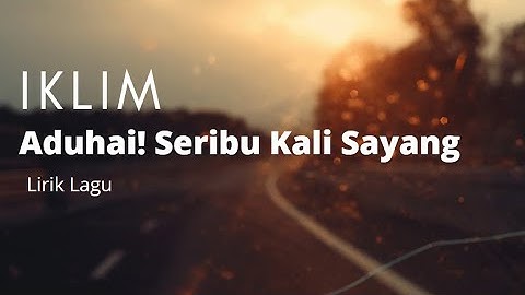 IKLIM   Aduhai Seribu Kali Sayang