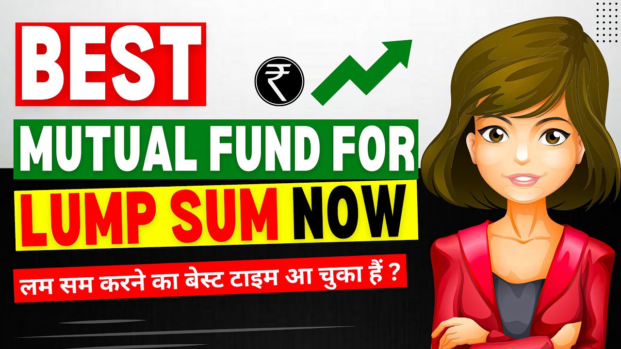 Best Mutual Funds for Lump Sum Investment 2023 | Best Mutual Funds to ...