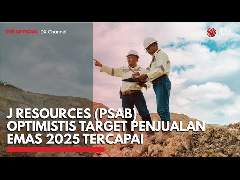 J Resources (PSAB) Optimistis Target Penjualan Emas 2025 Tercapai | 2ND SESSION