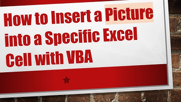 How to Insert a Picture into a Specific Excel Cell with VBA