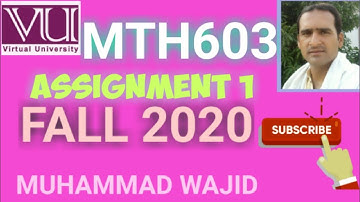 mth603 assignment 1 solution fall 2020