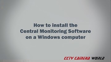 How to Install the Central Monitoring Software on a Windows Computer