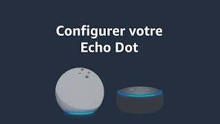 Amazon Alexa: Configurer votre Echo Dot