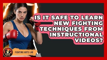 Is It Safe to Learn New Fighting Techniques from Instructional Videos? - Fighting Arts Lab