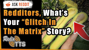 Creepy Glitches In The Matrix That Will Freak You Out - r/AskReddit