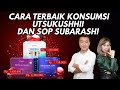 Cara terbaik konsumsi utsukushhii dan sop subarashi  2x sehari