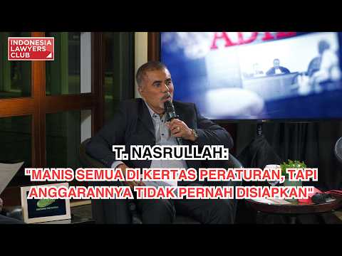T. NASRULLAH: "MANIS SEMUA DI KERTAS PERATURAN, TAPI ANGGARANNYA TIDAK PERNAH DISIAPKAN"